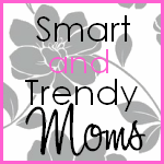 Smart and Trendy Moms - A Resource for Reviews, Giveaways, Ideas for Moms, Handmade Items, and Trendy Finds